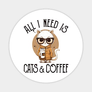 All I Need is Cats and Coffee Cat Lovers Coffee Lovers Gift Idea Magnet